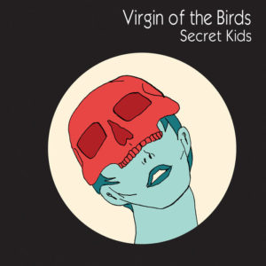 Virgin of the Birds - Secret Kids