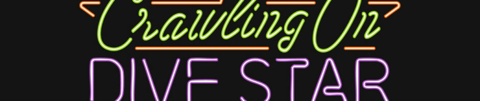 The words Crawling On Dive Star rendered as a neon sign in green, purple, and orange on a black background.